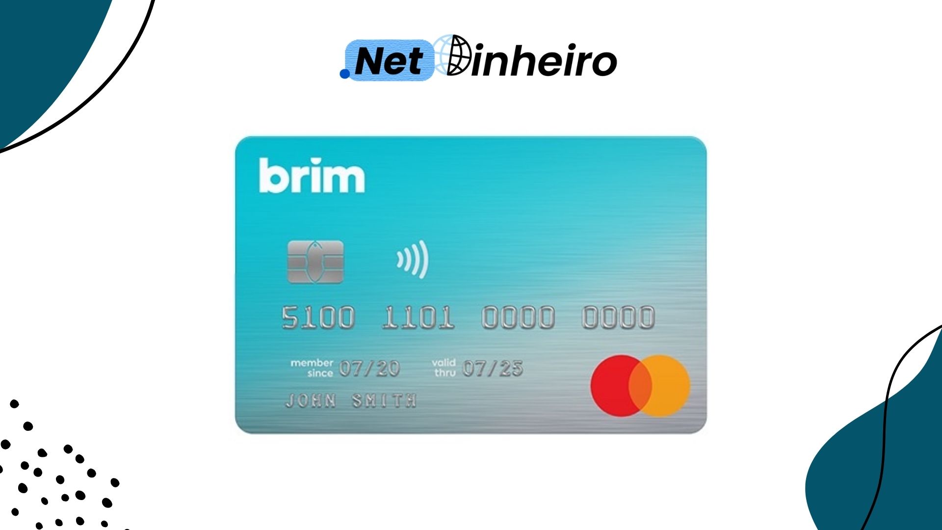 An image of a Brim Financial Mastercard featuring a sleek turquoise design with embossed card details, a contactless payment symbol, and the Mastercard logo. The background includes a 'Net Dinheiro' logo, suggesting a financial or review-related context.