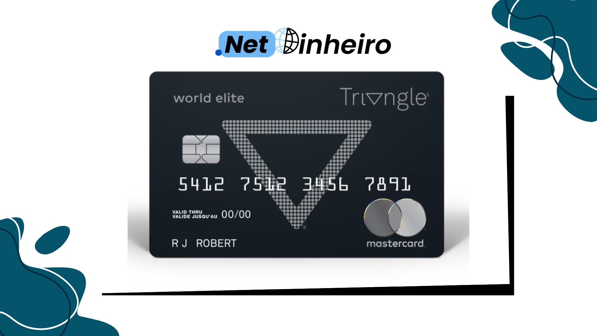 A digital image features a Triangle World Elite Mastercard, a premium black credit card with a modern, minimalist design. The card displays a dotted triangular pattern in the center, along with the words "world elite" and "Triangle" at the top. It includes an embedded chip for security and the Mastercard logo in the lower right corner. The cardholder's name, RJ Robert, is printed at the bottom. Above the card, the "Net Dinheiro" logo is visible, with the word "Net" in blue and "Dinheiro" in black, accompanied by a small globe icon. The background of the image is white with abstract teal and black design elements.